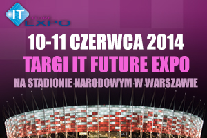 Targi IT FUTURE EXPO 2014 na Stadionie Narodowym w Warszawie, 10-11 czerwca 2014!