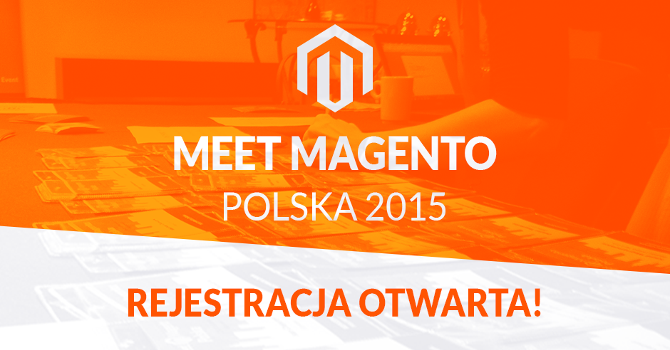 Meet Magento Polska 2015 - rejestracja early birds rozpoczęta!