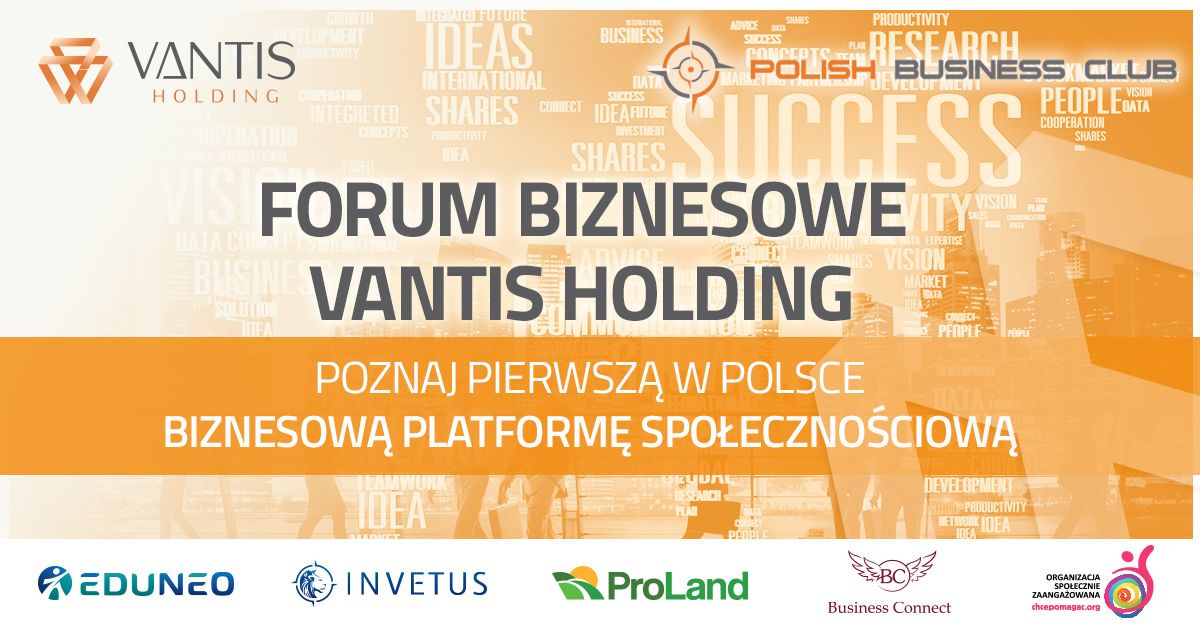 Vantis Holding i Polish Business Club zaprasza na Forum Biznesowe w Warszawie!