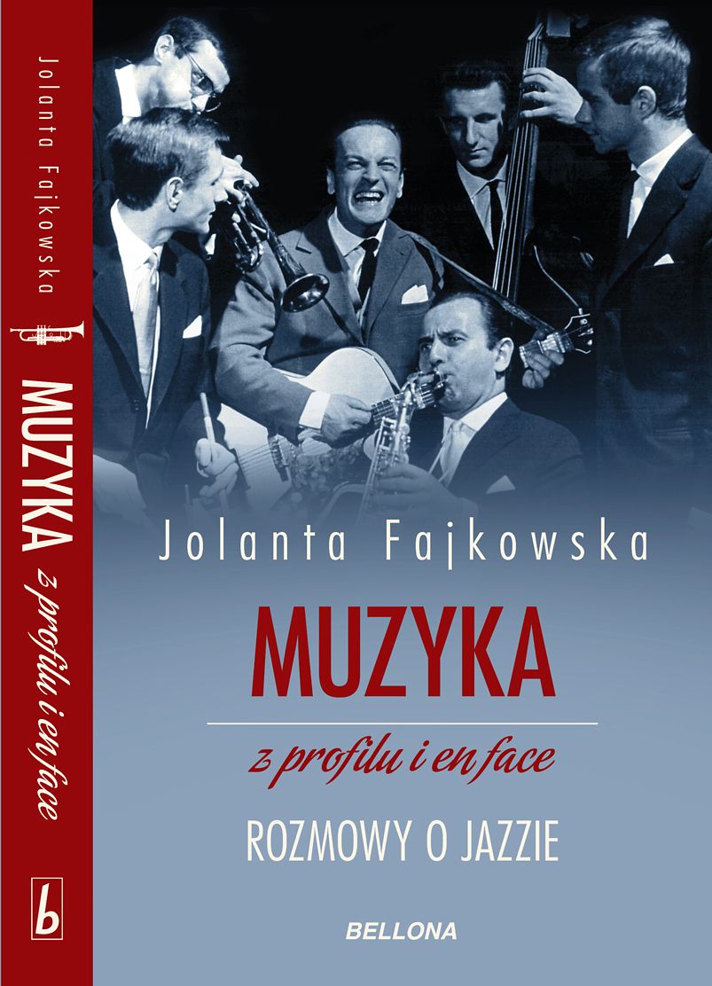 Jolanta Fajkowska „Muzyka z profilu i en face. Rozmowy o jazzie”, Bellona 2015