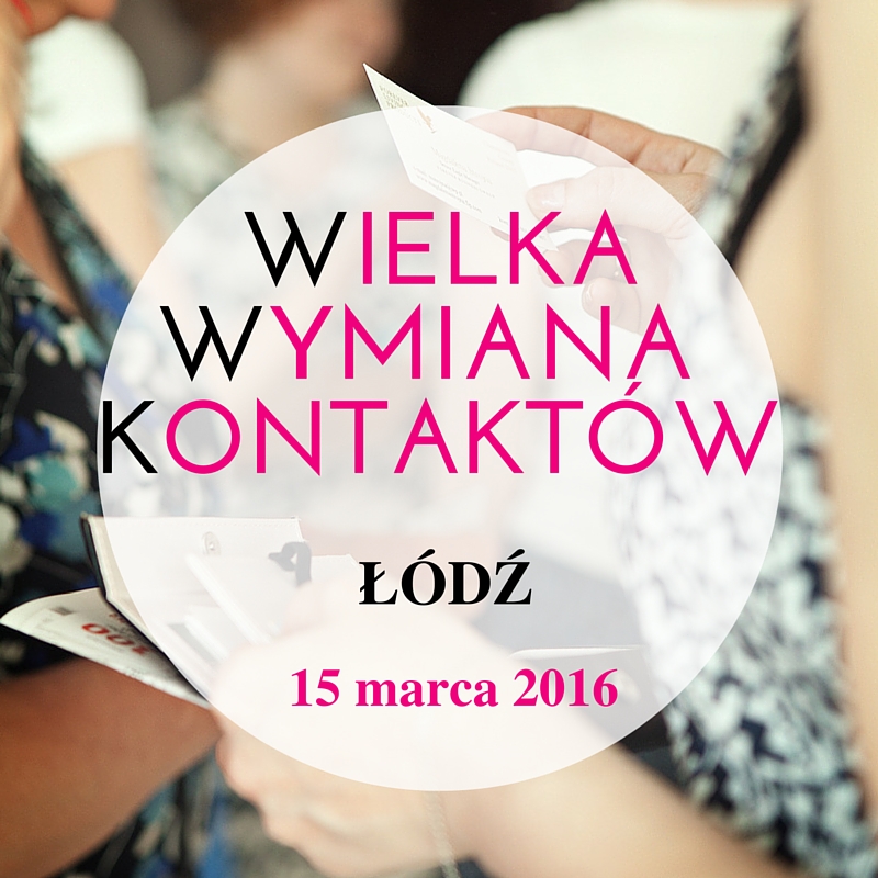15.03, Łódź - Wielka Wymiana Kontaktów!