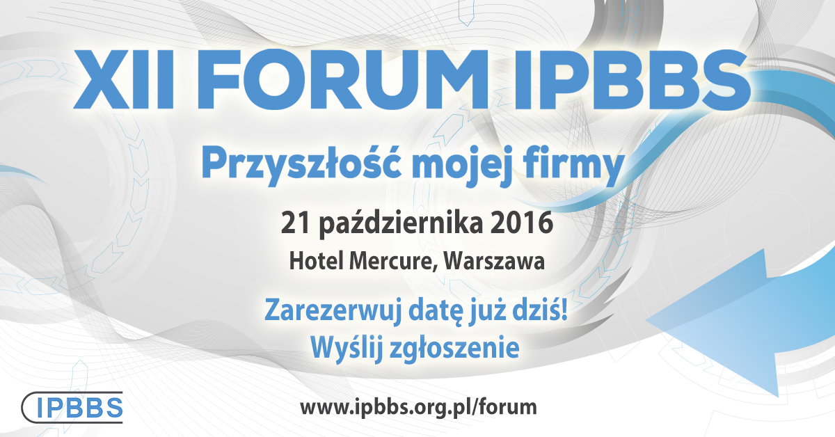 Udoskonalaj swoją firmę! Weź udział w XII Forum IPBBS