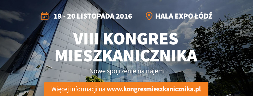 VIII Ogólnopolski Kongres Mieszkaniczników,  19 – 20 listopada 2016 r., Hala Expo Łódź