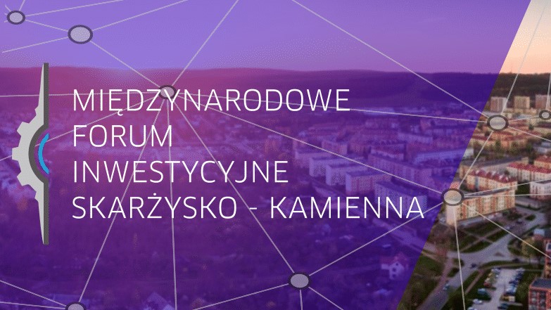 Międzynarodowe Forum Inwestycyjne w Skarżysku-Kamiennej