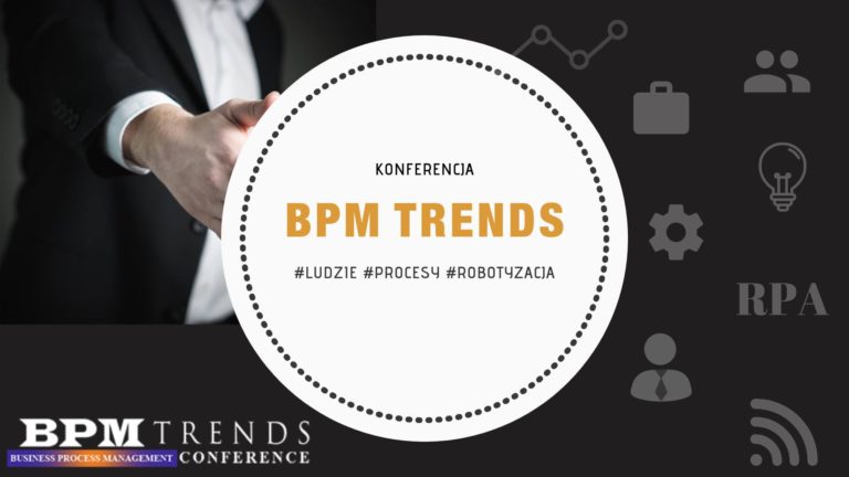 Bezpłatna Konferencja - BPM Trends Nowe oblicze zarządzania procesami biznesowymi