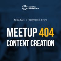 Meetup 404: Content Creation – Eksperci Digital i Networking w Warszawie!