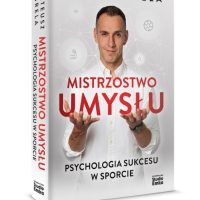 TYTUŁ: “Mistrzostwo umysłu. Psychologia sukcesu w sporcie”