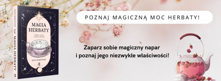 Wynieś rytuał picia herbaty na wyższy poziom. Zaparz sobie magiczny napar i poznaj jego niezwykłe właściwości